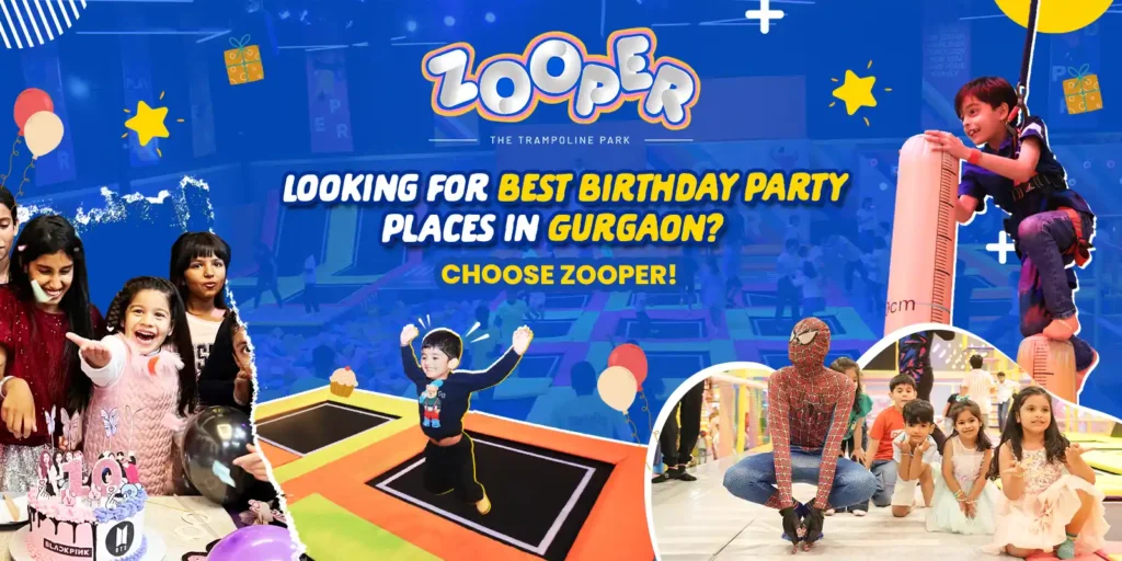 Looking for Best Birthday Party Places in Gurgaon? Choose Zooper