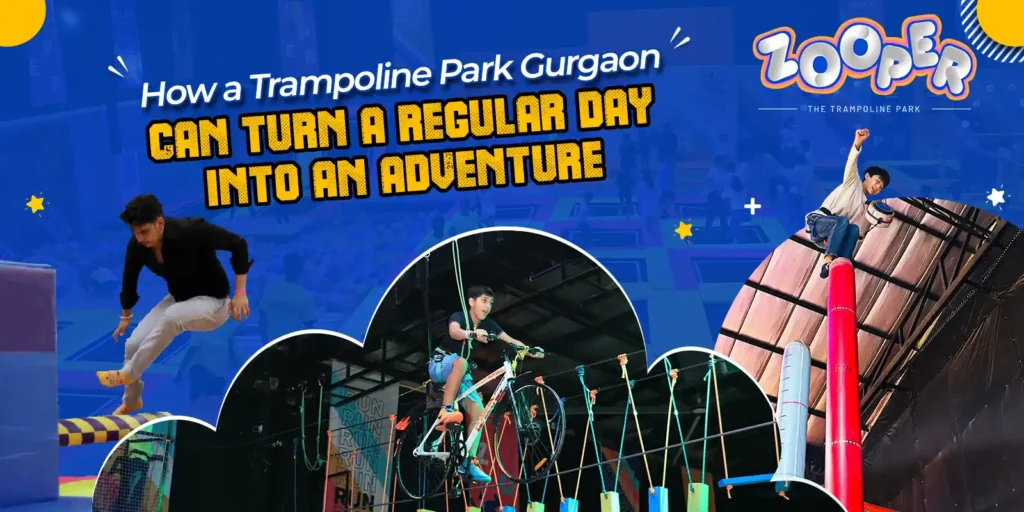 How a Trampoline Park Gurgaon Can Turn a Regular Day into an Adventure