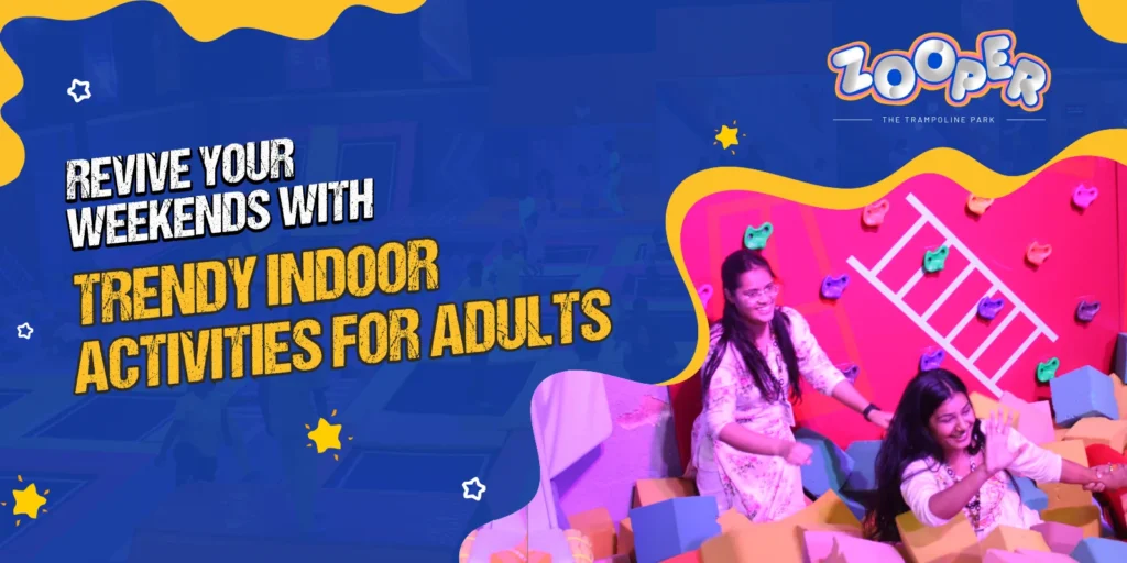 Revive Your Weekends with Trendy Indoor Activities for Adults