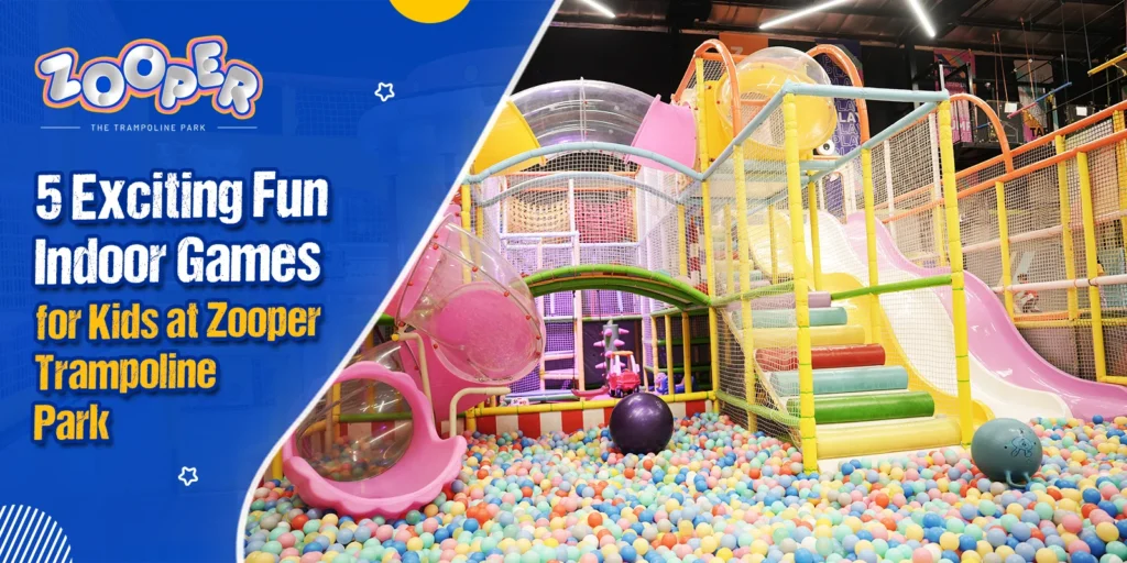 5 Exciting Fun Indoor Games for Kids at Zooper Trampoline Park