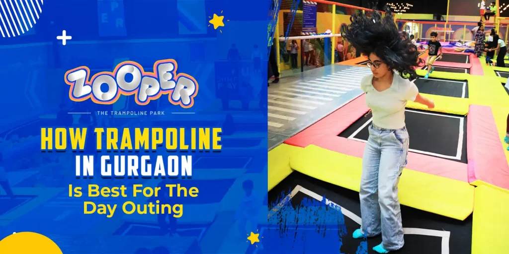 How Trampoline in Gurgaon Is Best For The Day Outing