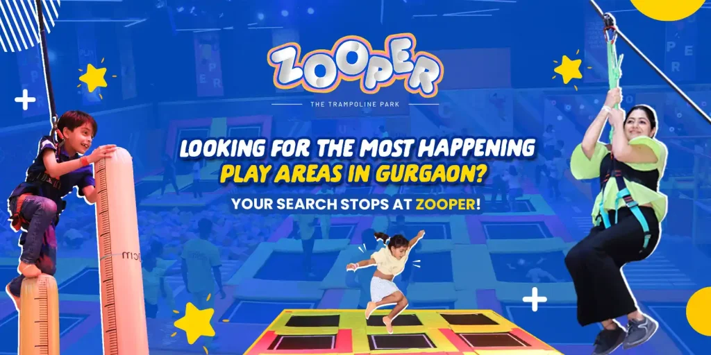 Looking for The Most Happening Play Areas in Gurgaon? Your Search Stops at Zooper!