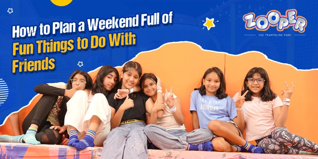 How to Plan a Weekend Full of Fun Things to Do With Friends